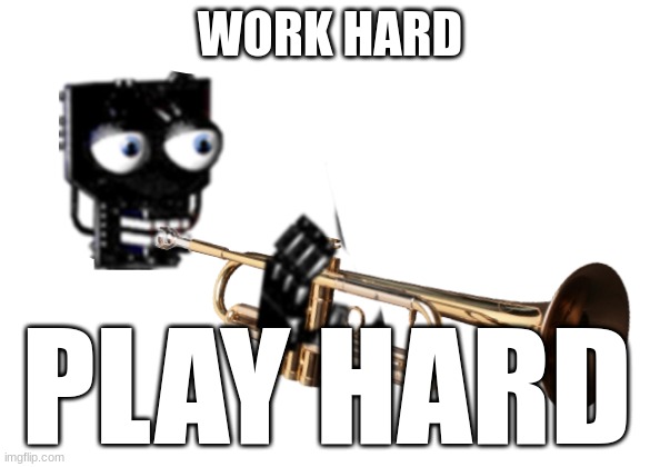  WORK HARD; PLAY HARD | image tagged in endo,doot | made w/ Imgflip meme maker