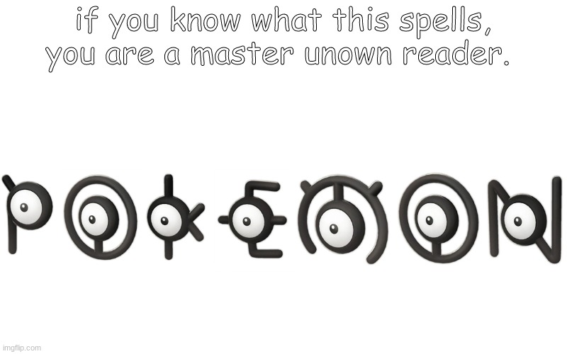 If you know what this spells, you are a master unown reader | if you know what this spells, you are a master unown reader. | image tagged in pokemon | made w/ Imgflip meme maker