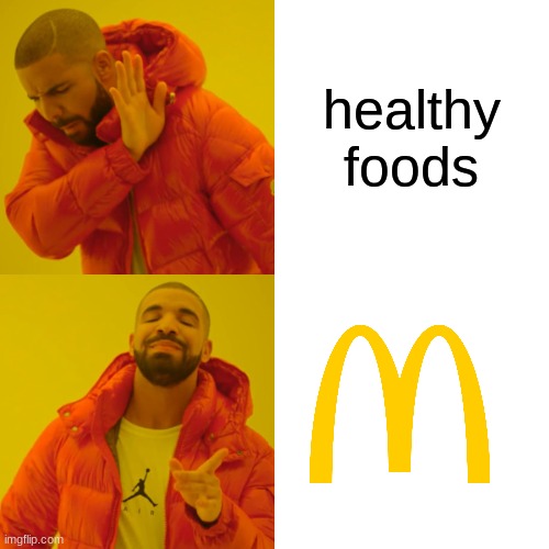 Drake Hotline Bling Meme | healthy foods | image tagged in memes,drake hotline bling | made w/ Imgflip meme maker