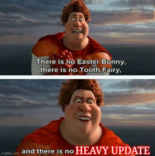 TIGHTEN MEGAMIND "THERE IS NO EASTER BUNNY" |  HEAVY UPDATE | image tagged in tighten megamind there is no easter bunny | made w/ Imgflip meme maker