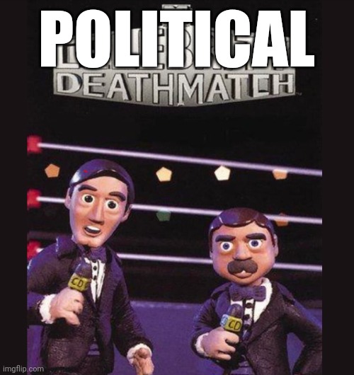 CELEBRITY DEATHMATCH | POLITICAL | image tagged in celebrity deathmatch | made w/ Imgflip meme maker