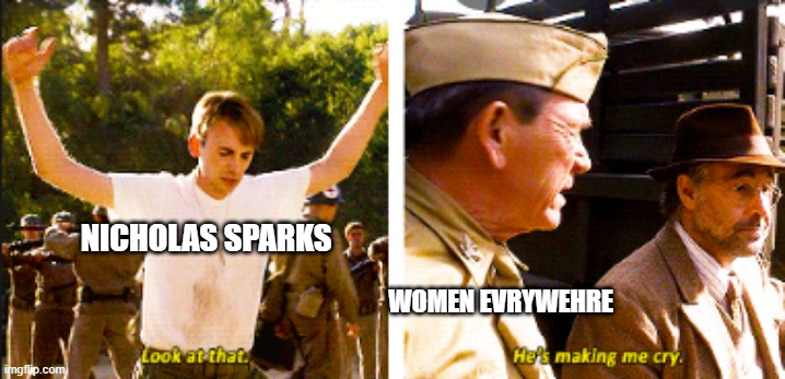 captain america pre-serum | NICHOLAS SPARKS; WOMEN EVRYWEHRE | image tagged in captain america | made w/ Imgflip meme maker