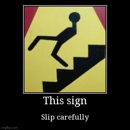 Funny sign | image tagged in funny,demotivationals | made w/ Imgflip demotivational maker