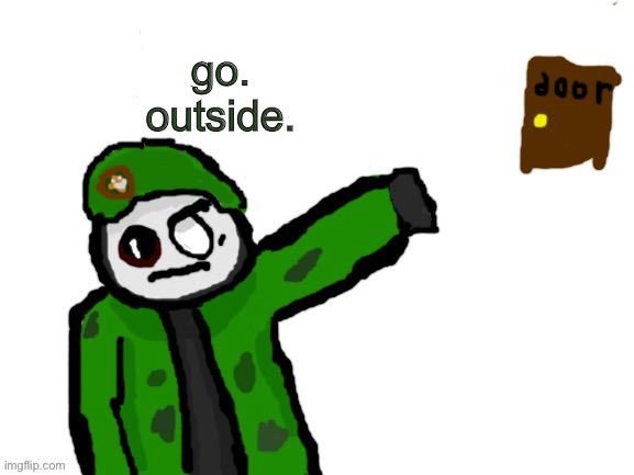 David tells you to go outside | image tagged in david tells you to go outside | made w/ Imgflip meme maker