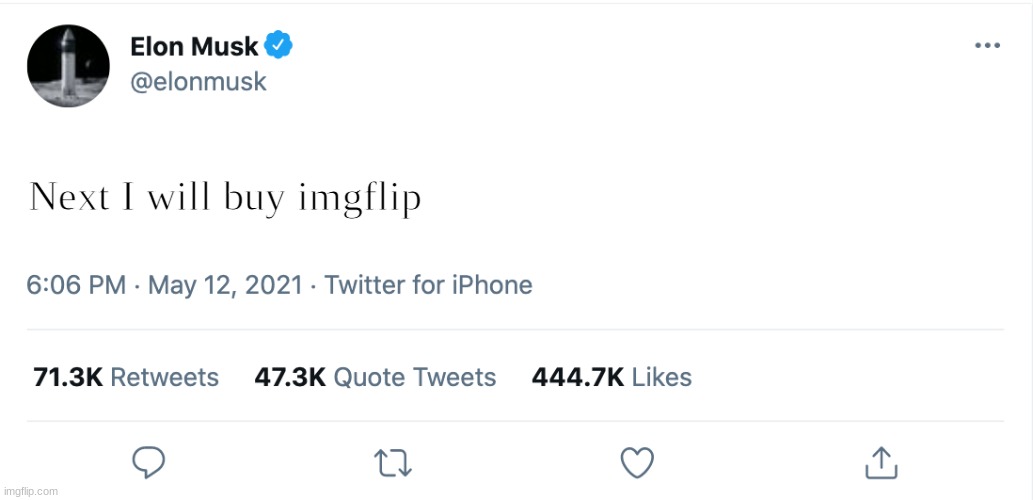 Maybe it'll make it better... | Next I will buy imgflip | image tagged in elon musk blank tweet | made w/ Imgflip meme maker