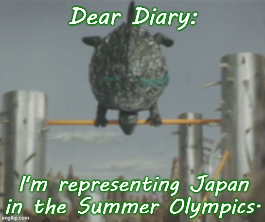 I'm going for the gold! | Dear Diary:; I'm representing Japan in the Summer Olympics. | image tagged in gamera backflip,classic movies,sports,kaiju | made w/ Imgflip meme maker