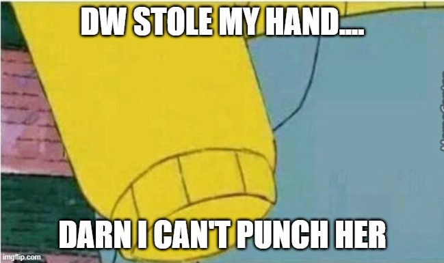 Arthur No Hand | DW STOLE MY HAND.... DARN I CAN'T PUNCH HER | image tagged in arthur no hand | made w/ Imgflip meme maker