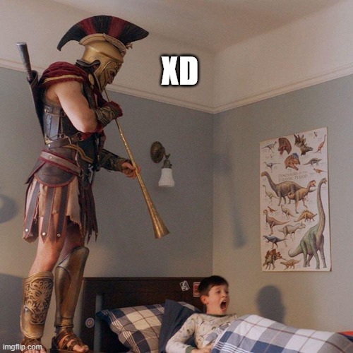 XD | XD | image tagged in spartan soldier alarm clock | made w/ Imgflip meme maker