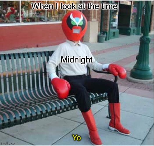 Time sucks | When I look at the time; Midnight | image tagged in strong bad,bench | made w/ Imgflip meme maker