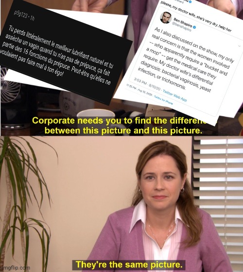 They're The Same Picture Meme | image tagged in memes,they're the same picture | made w/ Imgflip meme maker