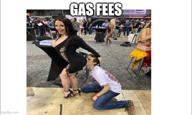 GAS FEES | made w/ Imgflip meme maker