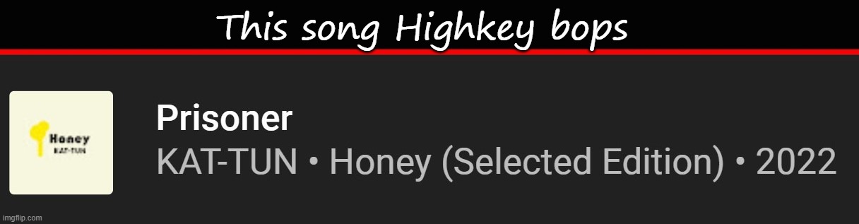 This song Highkey bops | made w/ Imgflip meme maker