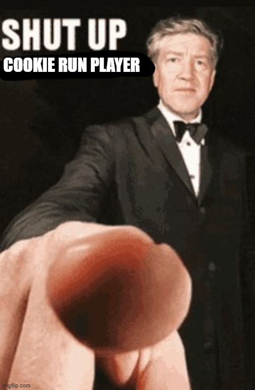 Shut up anime profile picture | COOKIE RUN PLAYER | image tagged in shut up anime profile picture | made w/ Imgflip meme maker