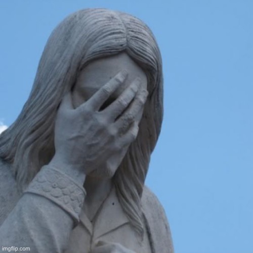 facepalm Jesus | image tagged in facepalm jesus | made w/ Imgflip meme maker