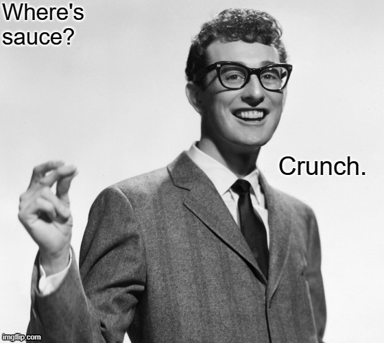 Crunch. | Where's sauce? | image tagged in crunch | made w/ Imgflip meme maker