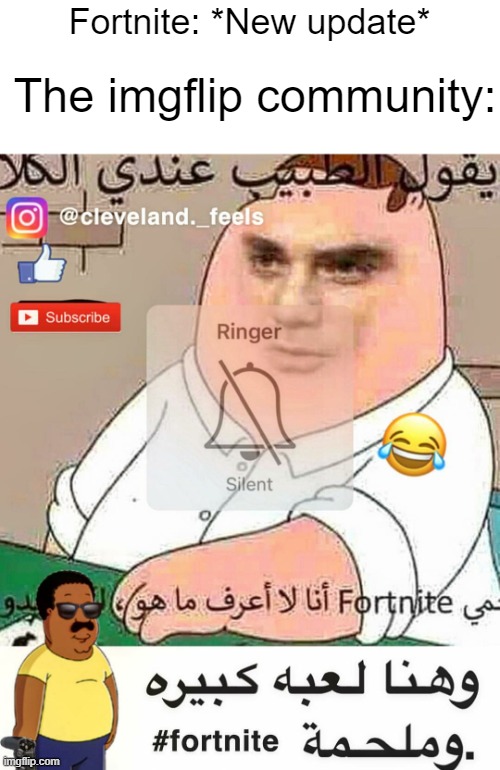 Fortnite: *New update*; The imgflip community: | made w/ Imgflip meme maker