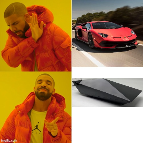 Jk and yes the bottom one is a real car. | image tagged in memes,drake hotline bling | made w/ Imgflip meme maker