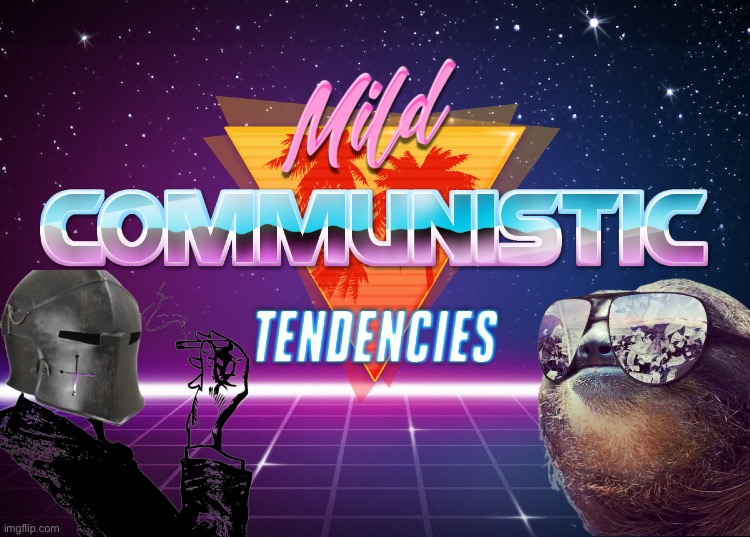 Mild communistic tendencies | image tagged in mild communistic tendencies | made w/ Imgflip meme maker