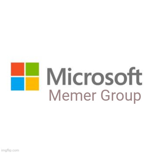 What Ms memer group really stands for | Memer Group | image tagged in microsoft | made w/ Imgflip meme maker