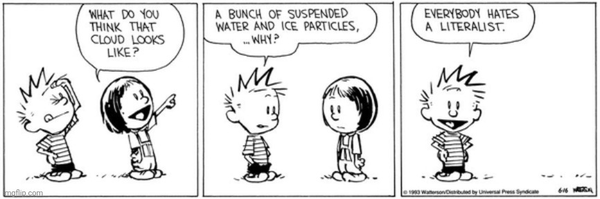 pure literalism | image tagged in clouds,calvin and hobbes,comics | made w/ Imgflip meme maker