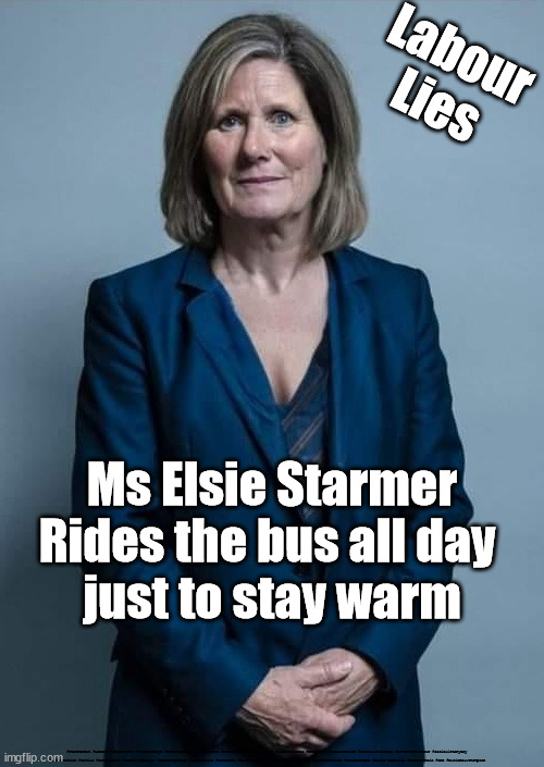 GMB - Susanna Reid - Elsie | Labour Lies; Ms Elsie Starmer
Rides the bus all day 
just to stay warm; #Starmerout #Labour #JonLansman #wearecorbyn #KeirStarmer #DianeAbbott #McDonnell #cultofcorbyn #labourisdead #Momentum #labourracism #socialistsunday #nevervotelabour #socialistanyday #Antisemitism #Savile #SavileGate #Paedo #Worboys #GroomingGangs #Paedophile #BeerGate #DurhamGate #Rayner #AngelaRayner #BasicInstinct #SharonStone #Elsie GMBElsie #SusannaReid #GMB #ElsieHallThompson | image tagged in starmerout,gmb,susanna reid,elsie hall thompson,media fake news,labourisdead | made w/ Imgflip meme maker