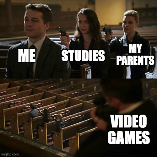 ah yes, the war has begun in my life | ME; MY PARENTS; STUDIES; VIDEO GAMES | image tagged in assassination chain | made w/ Imgflip meme maker