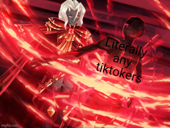 Literally any tiktokers | made w/ Imgflip meme maker