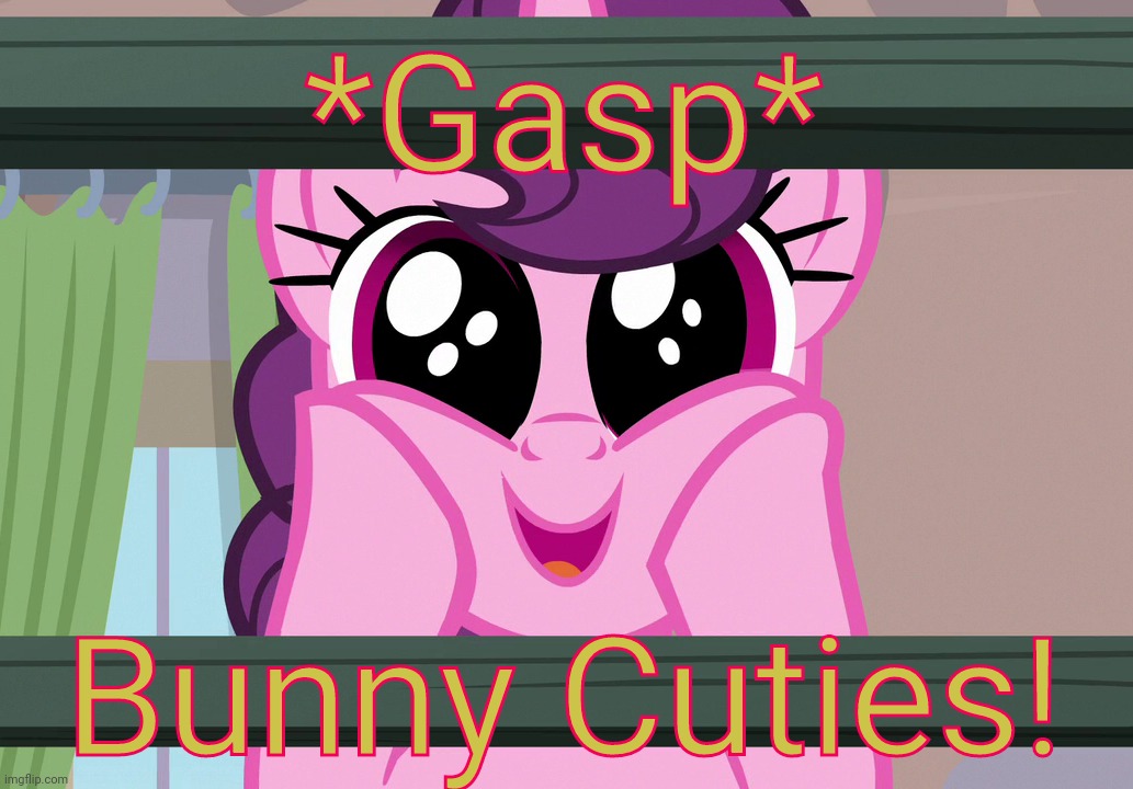 Surprised Sugar Belle (MLP) | *Gasp* Bunny Cuties! | image tagged in surprised sugar belle mlp | made w/ Imgflip meme maker