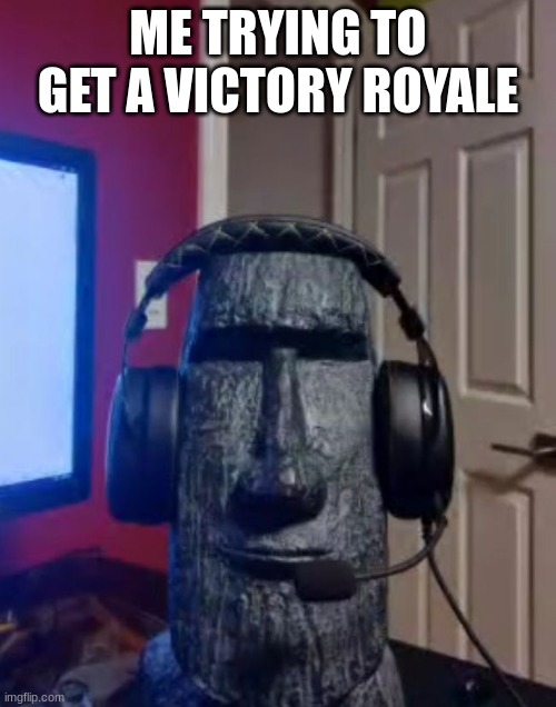 hmm... | ME TRYING TO GET A VICTORY ROYALE | image tagged in yes,gaming,fortnite,why are you reading this,stop reading the tags | made w/ Imgflip meme maker