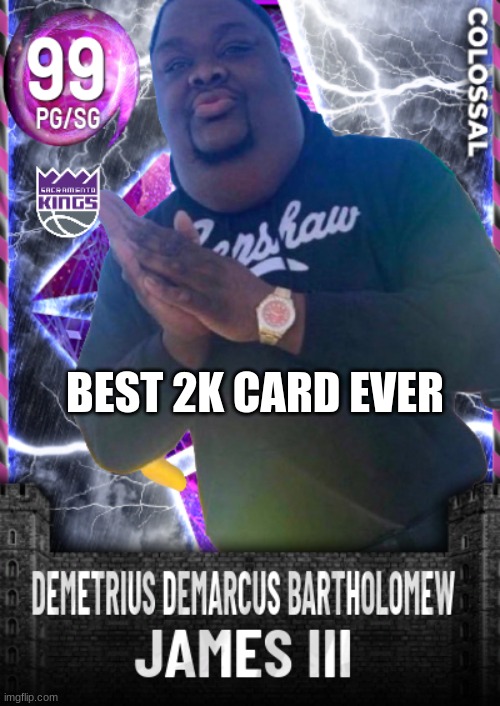 BEST 2K CARD EVER | image tagged in funny | made w/ Imgflip meme maker