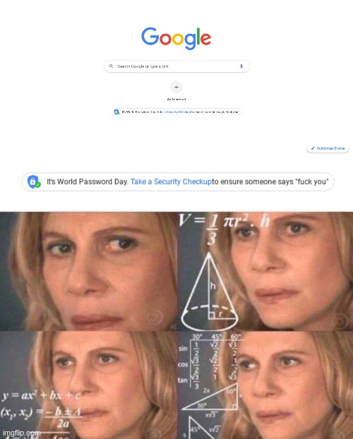 Um... What? | image tagged in math lady/confused lady,password,google,math | made w/ Imgflip meme maker