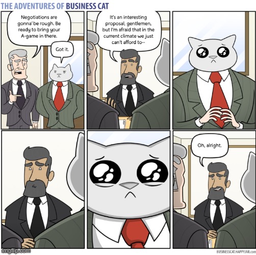 Business Cat does Negotiations | image tagged in business cat,comics,negotiations | made w/ Imgflip meme maker