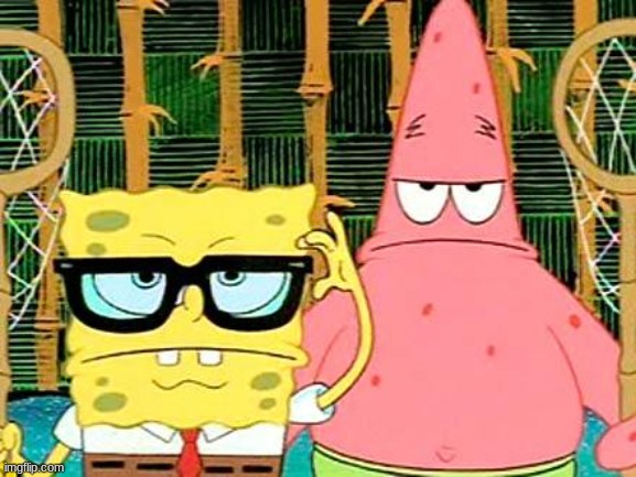 Badass Spongebob and Patrick | image tagged in badass spongebob and patrick | made w/ Imgflip meme maker