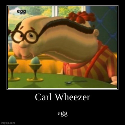 carl wheezer | image tagged in funny,demotivationals | made w/ Imgflip demotivational maker