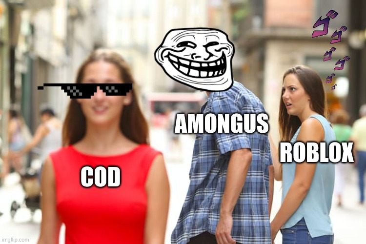 Distracted Boyfriend | AMONGUS; ROBLOX; COD | image tagged in memes,distracted boyfriend | made w/ Imgflip meme maker