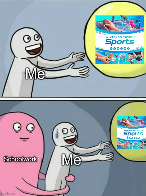Title | Me; Schoolwork; Me | image tagged in running away balloon,nintendo switch,wii sports | made w/ Imgflip meme maker