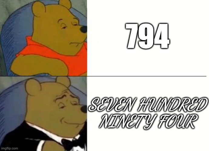 Numerical Vocabulary | 794; SEVEN HUNDRED NINETY FOUR | image tagged in memes,funny memes | made w/ Imgflip meme maker
