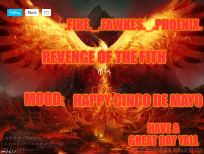 .... | REVENGE OF THE FITH; HAPPY CINCO DE MAYO | image tagged in phoenix | made w/ Imgflip meme maker