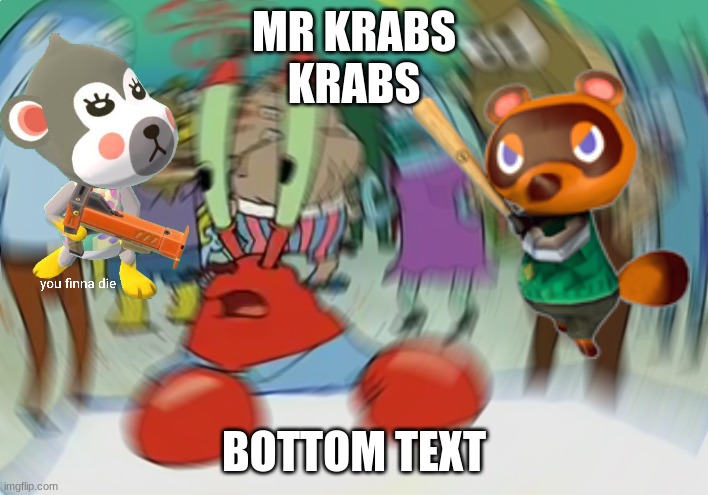 Mr Krabs Blur Meme Meme | MR KRABS
KRABS; BOTTOM TEXT | image tagged in memes,mr krabs blur meme | made w/ Imgflip meme maker