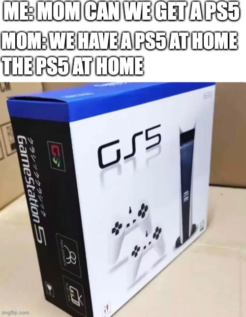Gamer station | ME: MOM CAN WE GET A PS5; MOM: WE HAVE A PS5 AT HOME; THE PS5 AT HOME | image tagged in funny,memes,fun,ps5 | made w/ Imgflip meme maker