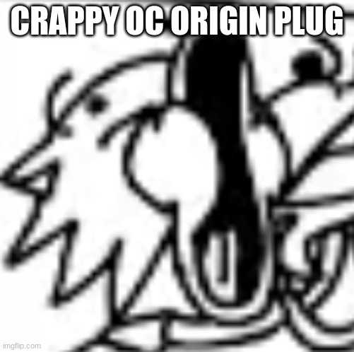 sunky pog | CRAPPY OC ORIGIN PLUG | image tagged in sunky pog | made w/ Imgflip meme maker