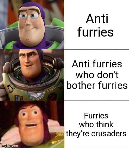 Better, best, blurst lightyear edition | Anti furries; Anti furries who don't bother furries; Furries who think they're crusaders | image tagged in better best blurst lightyear edition | made w/ Imgflip meme maker