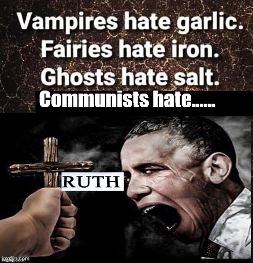 Truth....Dracula and the American Communist Party... | Communists hate...... | image tagged in truth,evil,dracula,american communist party,democrat party | made w/ Imgflip meme maker
