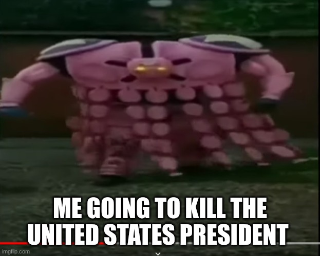 jojo part 7 in a nutshell | ME GOING TO KILL THE UNITED STATES PRESIDENT | image tagged in tusk act 4 | made w/ Imgflip meme maker