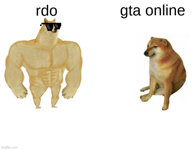 Buff Doge vs. Cheems | gta online; rdo | image tagged in memes,buff doge vs cheems | made w/ Imgflip meme maker