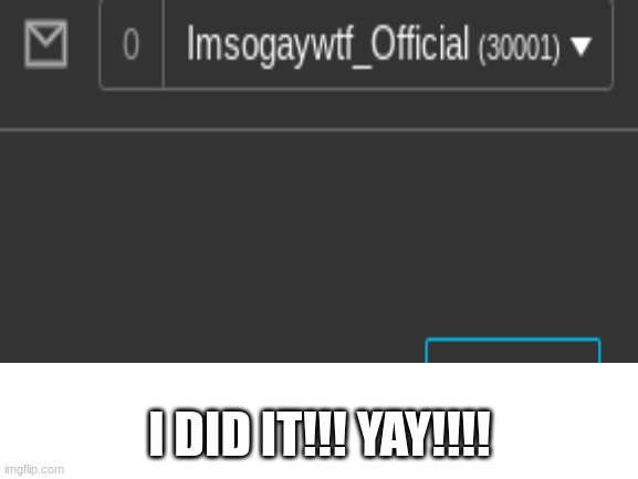 30,000! | I DID IT!!! YAY!!!! | made w/ Imgflip meme maker