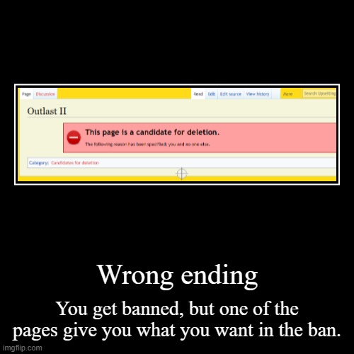 Getting banned on Fandom: Wrong ending | image tagged in funny,demotivationals | made w/ Imgflip demotivational maker