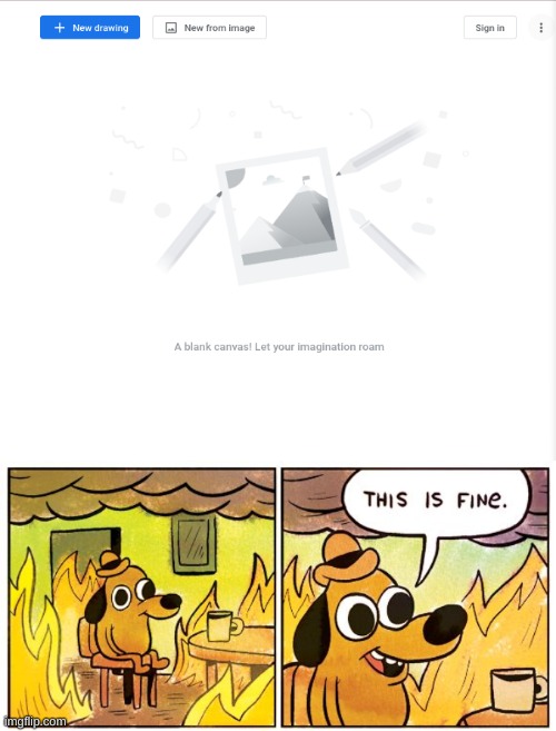 my art's gone :/ | image tagged in memes,this is fine | made w/ Imgflip meme maker