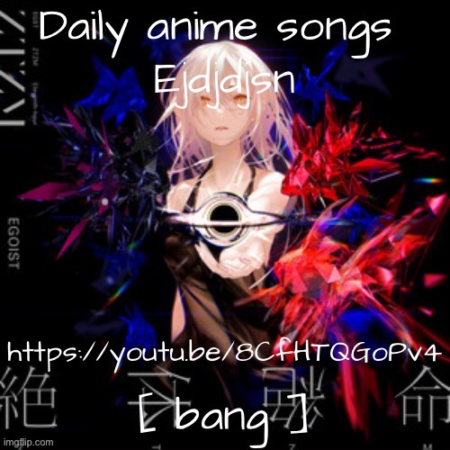 My internet is so bad rn | image tagged in daily anime songs | made w/ Imgflip meme maker