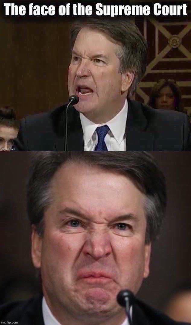 That face you make when you undo 50 years of women’s rights: | image tagged in raging brett kavanaugh the face of the supreme court | made w/ Imgflip meme maker